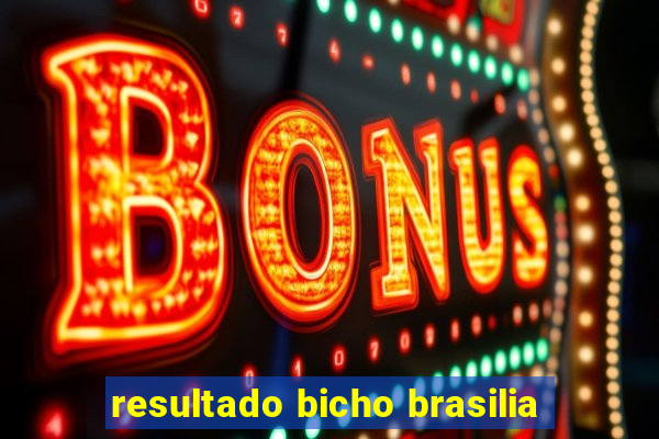 resultado bicho brasilia